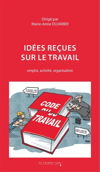 Idées reçues sur le travail : emploi, activité, organisation