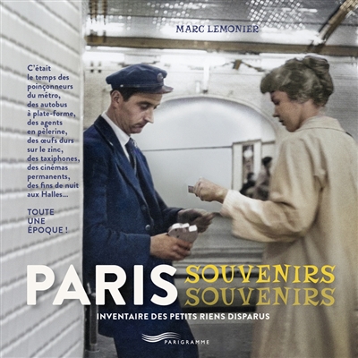Paris : souvenirs, souvenirs : inventaire des petits riens disparus