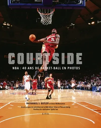 Courtside : NBA : 40 ans de basket-ball en photos
