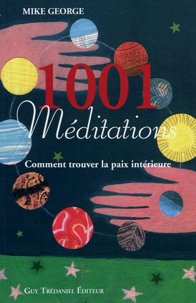 1.001 méditations : comment trouver la paix intérieure
