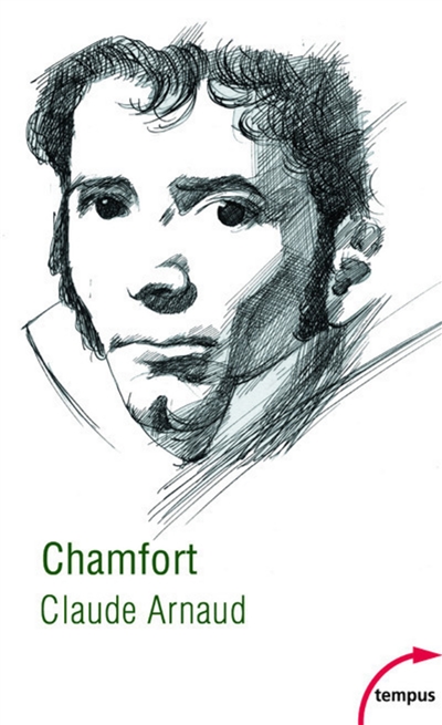 Chamfort : biographie, suivie de soixante-dix maximes, anecdotes, mots et dialogues inédits ou jamais réédités