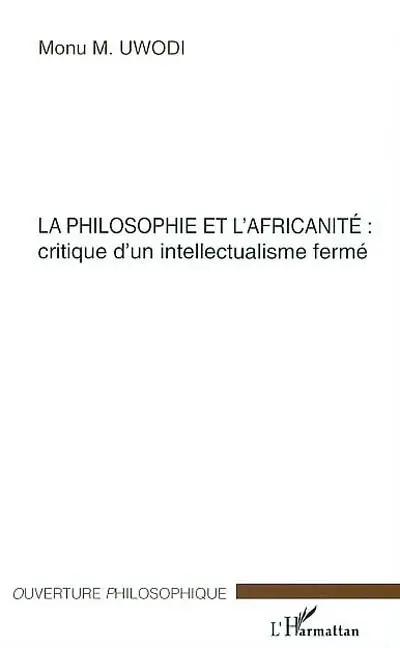 La philosophie et l'africanité : critique d'un intellectualisme fermé