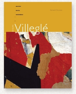 Jacques Villeglé : oeuvres, écrits, entretiens