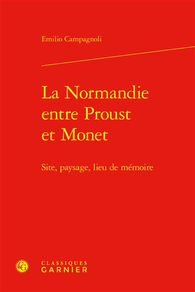 La Normandie entre Proust et Monet : site, paysage, lieu de mémoire