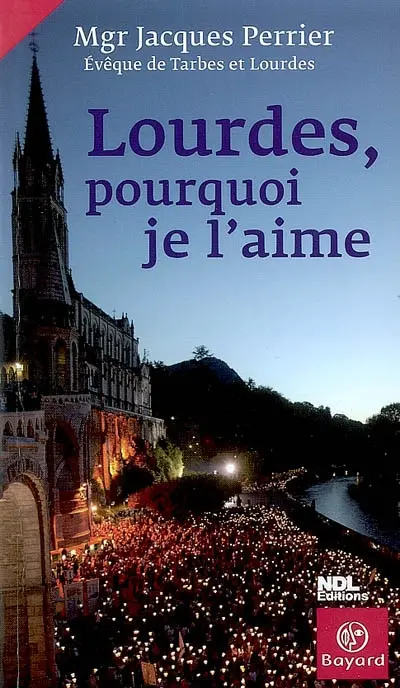 Lourdes, pourquoi je l'aime