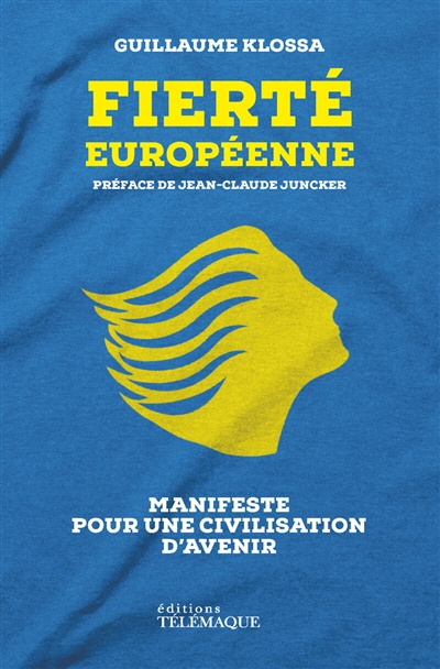 Fierté européenne : manifeste pour une civilisation d'avenir - Guillaume Klossa