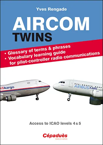 Aircom twins : glossary of terms & phrases & vocabulary learning guide for pilot-controller radio communicaions : access to ICAO levels 4 & 5