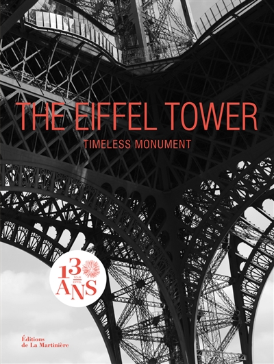 The Eiffel tower : timeless monument. The Eiffel tower : universal icon