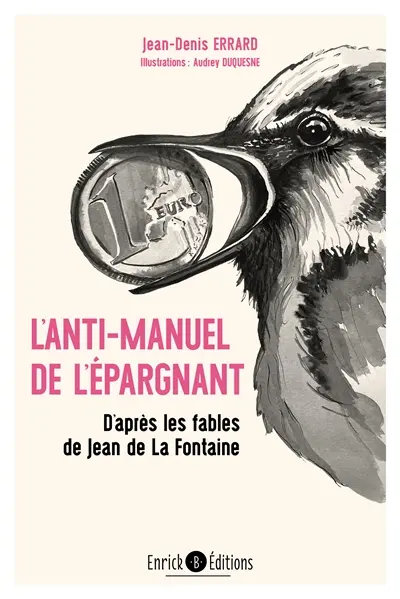 L'anti-manuel de l'épargnant : d'après les Fables de Jean de La Fontaine