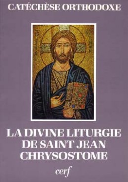 La Divine liturgie de saint Jean Chrysostome : expliquée et commentée