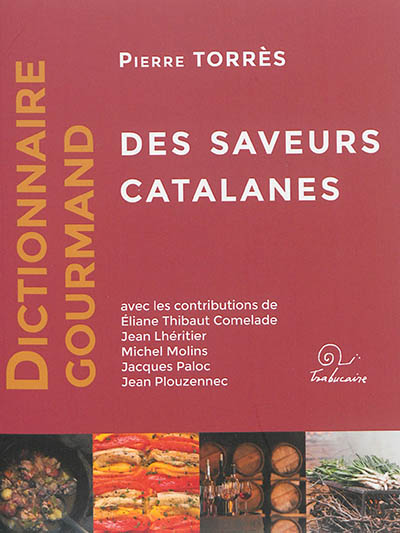 Dictionnaire gourmand des saveurs catalanes