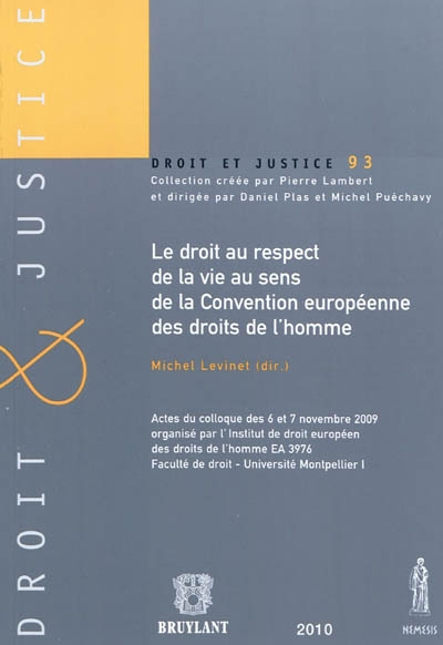 Le droit au respect de la vie au sens de la Convention européenne des droits de l'homme : actes du colloque des 6 et 7 novembre 2009