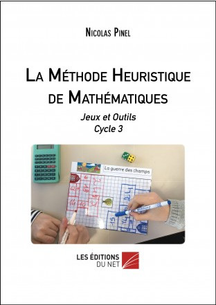 La méthode heuristique de mathématiques : jeux et outils, cycle 3