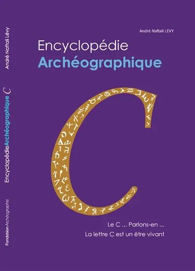 Encyclopédie archéographique. Le C... Parlons-en... : la lettre C est un être vivant