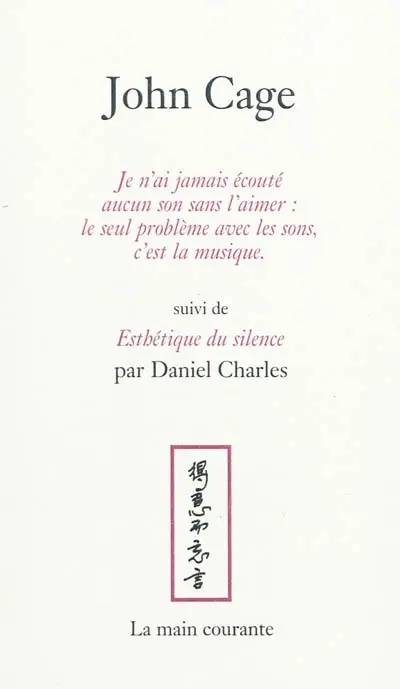 Je n'ai jamais écouté aucun son sans l'aimer : le seul problème avec les sons, c'est la musique. Esthétique du silence