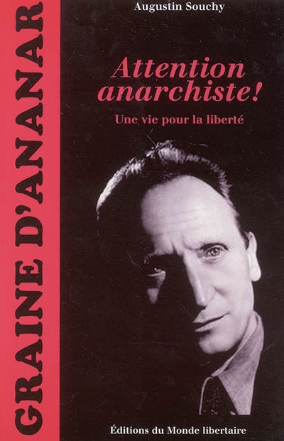 Attention anarchiste ! : une vie pour la liberté : mémoires