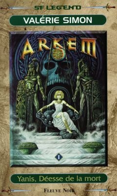 Arkem, la pierre des ténèbres. Vol. 1. Yanis, déesse de la mort