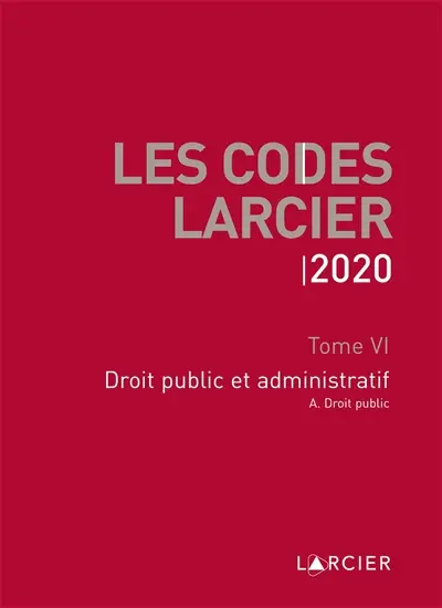 Les codes Larcier. Vol. 6. Droit public et administratif
