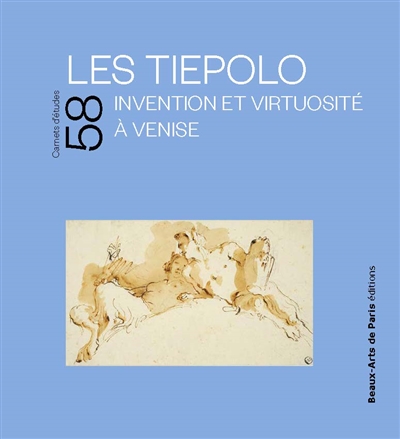 Les Tiepolo : invention et virtuosité à Venise : cabinet des dessins et des estampes Jean Bonna-Beaux-arts de Paris, exposition 22 mars-30 juin 2024