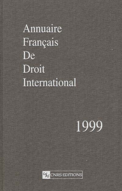 Annuaire français de droit international. Vol. 45. 1999