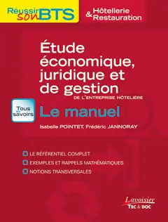 Etude économique, juridique et de gestion de l'entreprise hôtelière : le manuel : le référentiel complet, exemples et rappels mathématiques, notions transversales