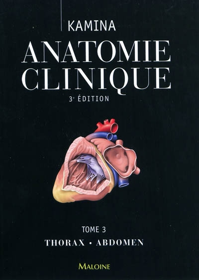 Anatomie clinique. Vol. 3. Thorax, abdomen