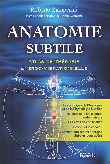 Anatomie subtile : atlas de thérapie énergo-vibrationnelle. Vol. 1