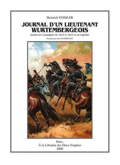 Journal d'un lieutenant wurtembergeois durant les campagnes de 1812 et 1813 et sa captivité
