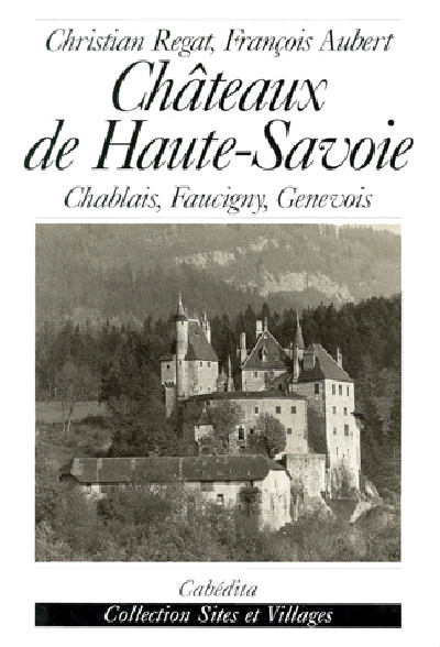 Châteaux de Haute-Savoie : Chablais, Faucigny, Genevois