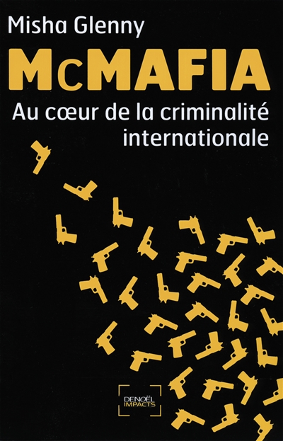 McMafia : au coeur de la criminalité internationale
