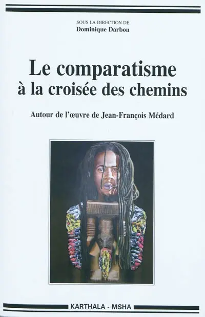 Le comparatisme à la croisée des chemins : autour de l'oeuvre de Jean-François Médard