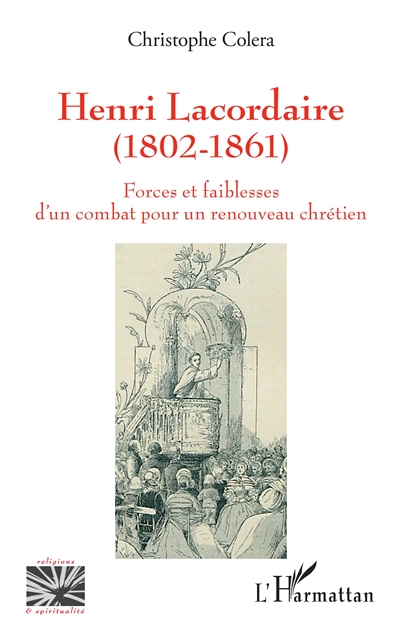 Henri Lacordaire (1802-1861) : forces et faiblesses d'un combat pour un renouveau chrétien