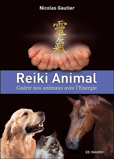 Reiki animal : guérir nos animaux avec l'énergie