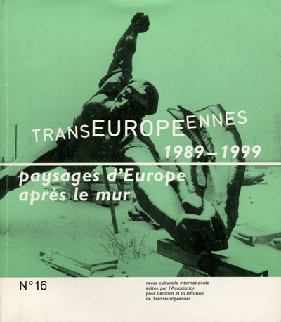 Transeuropéennes, n° 16. 1989-1999, paysages d'Europe après le mur