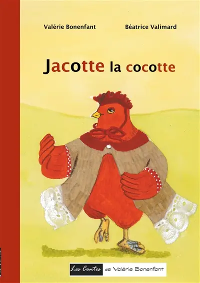 Jacotte la cocotte : Les contes de Valérie Bonenfant