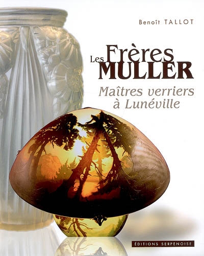 Les frères Muller, maîtres verriers à Lunéville