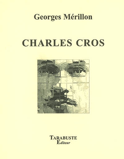 Charles Cros : vie & oeuvre