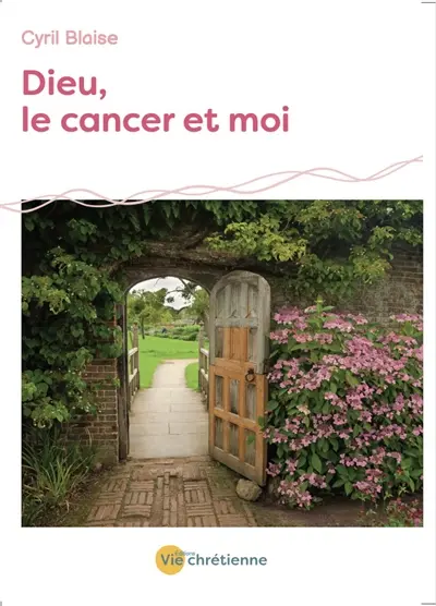 Dieu, le cancer et moi