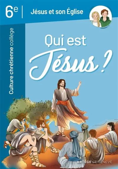 Qui est Jésus ? : Jésus et son Eglise : culture chrétienne collège 6e