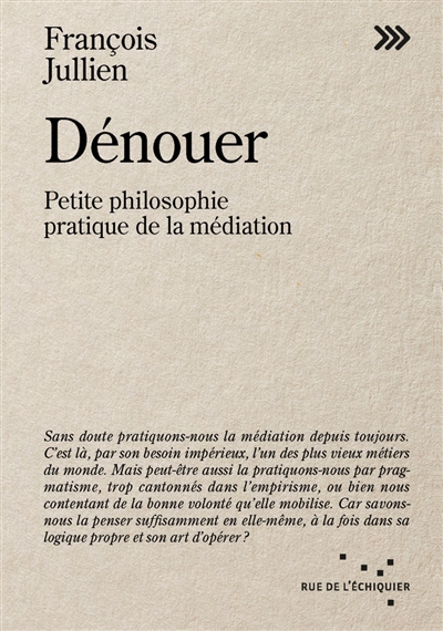 Dénouer : petite philosophie pratique de la médiation