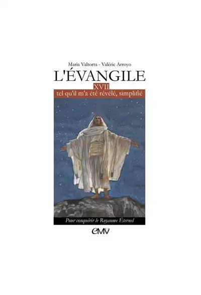 L'Evangile tel qu'il m'a été révélé, simplifié. Vol. 17. Pour conquérir le royaume éternel