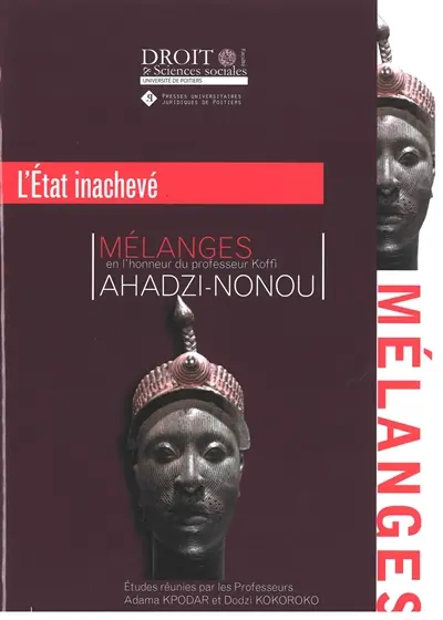 L'Etat inachevé : mélanges en l'honneur du professeur Koffi Ahadzi-Nonou L'Etat inachevé : mélanges en l'honneur du professeur Koffi Ahadzi-Nonou
