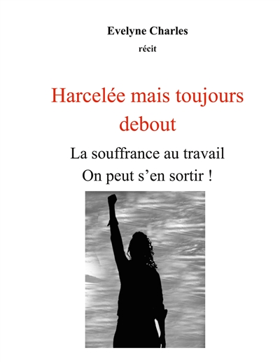 Harcelée mais debout : La...