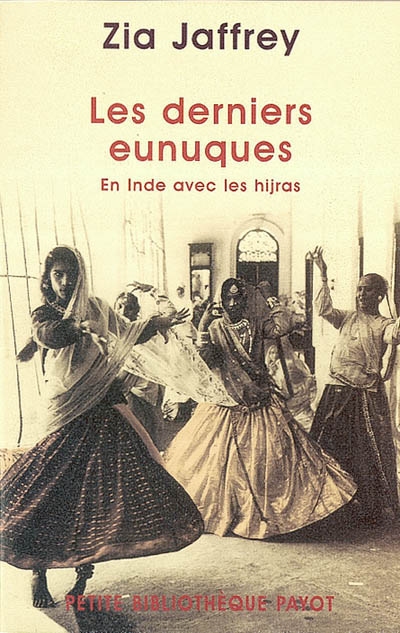Les derniers eunuques : en Inde avec les hijras