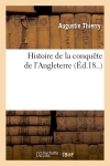 Histoire de la conquête de l'Angleterre (Ed.18..)