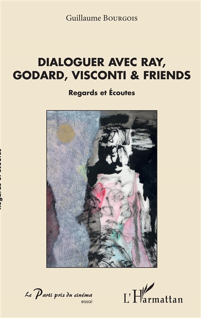 Dialoguer avec Ray, Godard, Visconti & friends : regards et écoutes