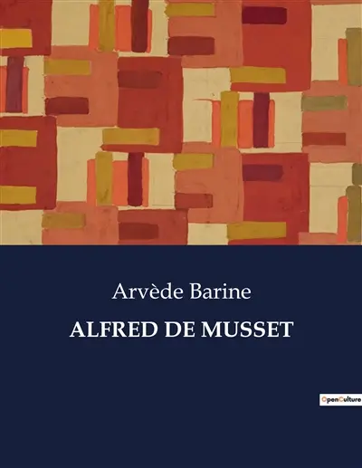ALFRED DE MUSSET : L'émergence d'un poète romantique : Alfred de Musset et ses débuts littéraires