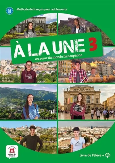 A la une, au coeur du monde francophone 3 : méthode de français pour adolescents A2-B1 : livre de l'élève + CD