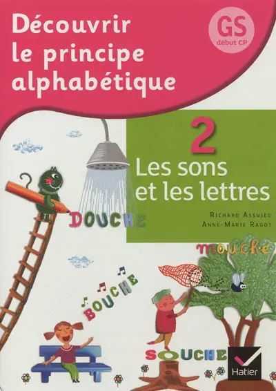 Découvrir le principe alphabétique, GS, début CP. Vol. 2. Les sons et les lettres