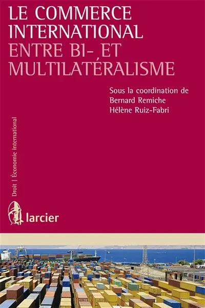 Le commerce international : entre bi- et multilatéralisme